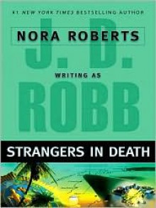 Strangers in Death (In Death, #26) - J.D. Robb