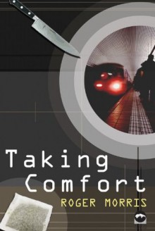 Taking Comfort - Roger Morris