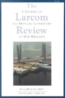 The Larcom Review: A Journal of the Arts and Literature of New England - Susan Oleksiw, Rae Francoeur, Ann Perrott