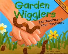 Garden Wigglers: Earthworms in Your Backyard (Backyard Bugs) - Rick Peterson, Nancy Loewen