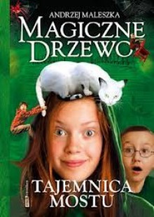 Magiczne drzewo. Tajemnica mostu. - Andrzej Maleszka