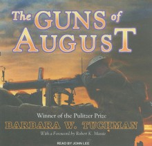 The Guns of August - Barbara W. Tuchman, John Lee, John Lee