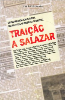 Traicão a Salazar - José António Barreiros