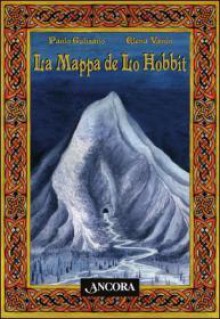 La mappa de lo Hobbit - Paolo Gulisano, Elena Vanin