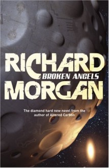 Broken Angels - Richard K. Morgan