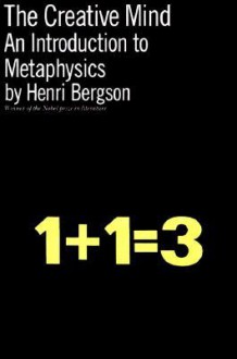 The Creative Mind: An Introduction to Metaphysics - Henri Bergson