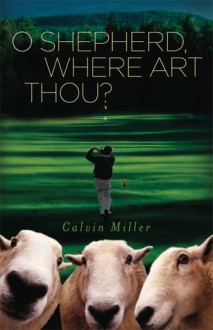 O Shepherd, Where Art Thou? - Calvin Miller