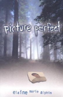 Picture Perfect - Elaine Marie Alphin