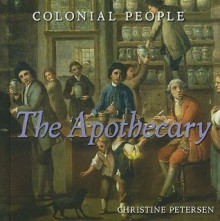 Colonial People: The Apothecary - Christine Petersen