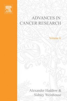 Advances In Cancer Research, Volume 6 - Jesse P. Greenstein, Alexander Haddow