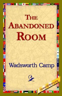 The Abandoned Room - Wadsworth Camp