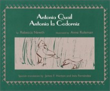 Antonia Quail/Antonia la Codorniz - Rebecca Newth, Anne Ruleman, James F. Horton, Inéz Fernández