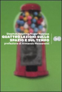 Quattro lezioni sullo spazio e sul tempo - Stephen Hawking, Roger Penrose