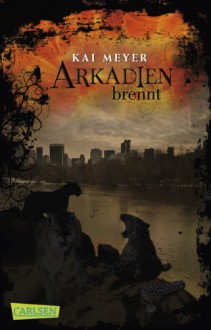 Arkadien brennt - Kai Meyer