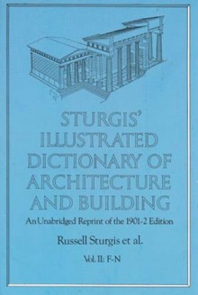 Sturgis' Illustrated Dictionary of Architecture and Building: An Unabridged Reprint of the 1901-2 Edition, Vol. II - Russell Sturgis, Frances A. Davis, Francis A. Davis