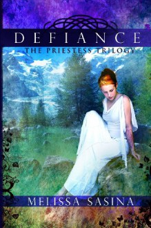 Defiance: The Priestess Trilogy: 1 - Melissa Sasina