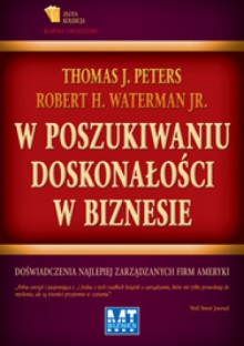 W poszukiwaniu doskonałości w biznesie Doświadczenia najlepiej zarządzanych firm Ameryki - Robert Waterman