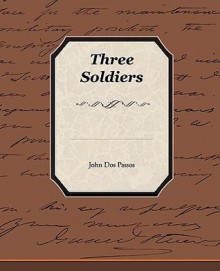 Three Soldiers - John Dos Passos