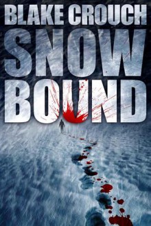 Snow Bound - Blake Crouch