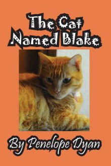 The Cat Named Blake - Penelope Dyan, John D Weigand