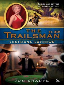 Louisiana Laydown (The Trailsman #319) - Jon Sharpe