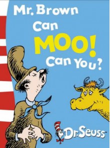 Mr Brown Can Moo! Can You? - Dr. Seuss