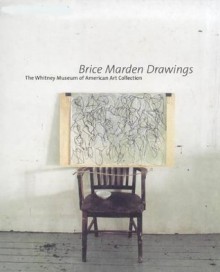 Brice Marden Drawings (Whitney Museum of American Art Books) - Janie C. Lee, Brice Marden