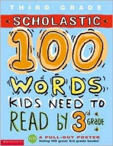 100 Words Kids Need to Read by 3rd Grade - Anne Schreiber, Gail Tuchman, Kathryn Mckeon