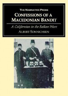 Confessions of a Macedonian Bandit - Albert Sonnichsen