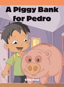 Una Alcancia Para Pedro - Greg Roza