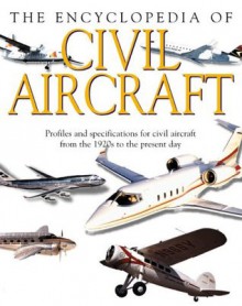 The Encyclopedia of Civil Aircraft - Chris Bishop