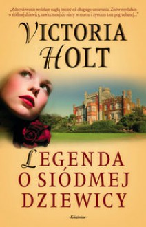 Legenda o siódmej dziewicy - Victoria Holt