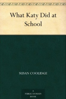 What Katy Did at School - Susan Coolidge