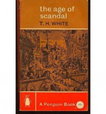 The Age of Scandal (Paperback Reference) - T.H. White