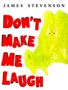 Don't Make Me Laugh - James Stevenson