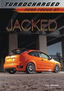 Jacked: Ford Focus St - Eric Stevens