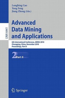 Advanced Data Mining and Applications - Longbing Cao, Yong Feng, Jiang Zhong