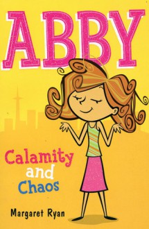 Abby: Calamity and Chaos - Margaret Ryan