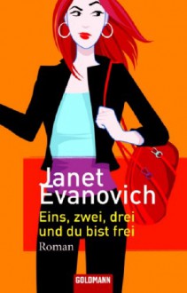 Eins, zwei, drei und du bist frei - Janet Evanovich