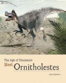 Meet Ornitholestes - Dean Miller