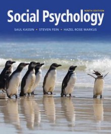 Social Psychology - Saul Kassin, Steven Fein, Hazel Rose Markus