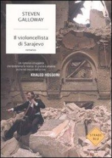 Il violoncellista di Sarajevo - Steven Galloway, Paola Bertante