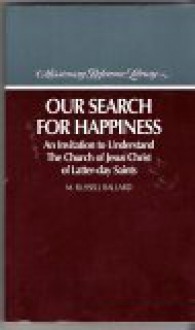 Our Search for Happiness (Missionary Reference Library) - M. Russell Ballard