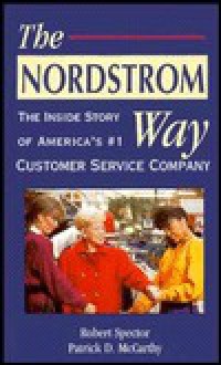 The Nordstrom Way: The Inside Story of America's #1 Customer Service Company - Robert Spector, Patrick D. McCarthy