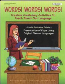 Words! Words! Words! Creative Vocabulary Activities to Teach About Our Language - Barbara T. Doherty, Charlotte S. Jaffe