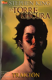 La Torre Oscura. Traición, Volume 1 - Robin Furth, Jae Lee, Richard Ianove, Stephen King, Peter David