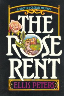 The Rose Rent: The Thirteenth Chronicle of Brother Cadfael - Ellis Peters
