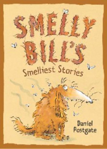 Smelly Bill's Smelliest Stories - Daniel Postgate