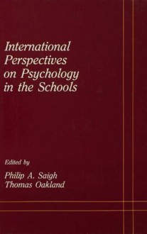 International Perspectives on Psychology in the Schools (School Psychology Series) - Philip A. Saigh, Thomas Oakland