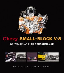 Chevy Small-Block V-8: 50 Years of High Performance - Mike Mueller